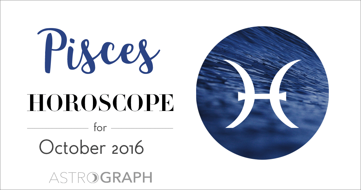 ASTROGRAPH Pisces Horoscope for October 2016