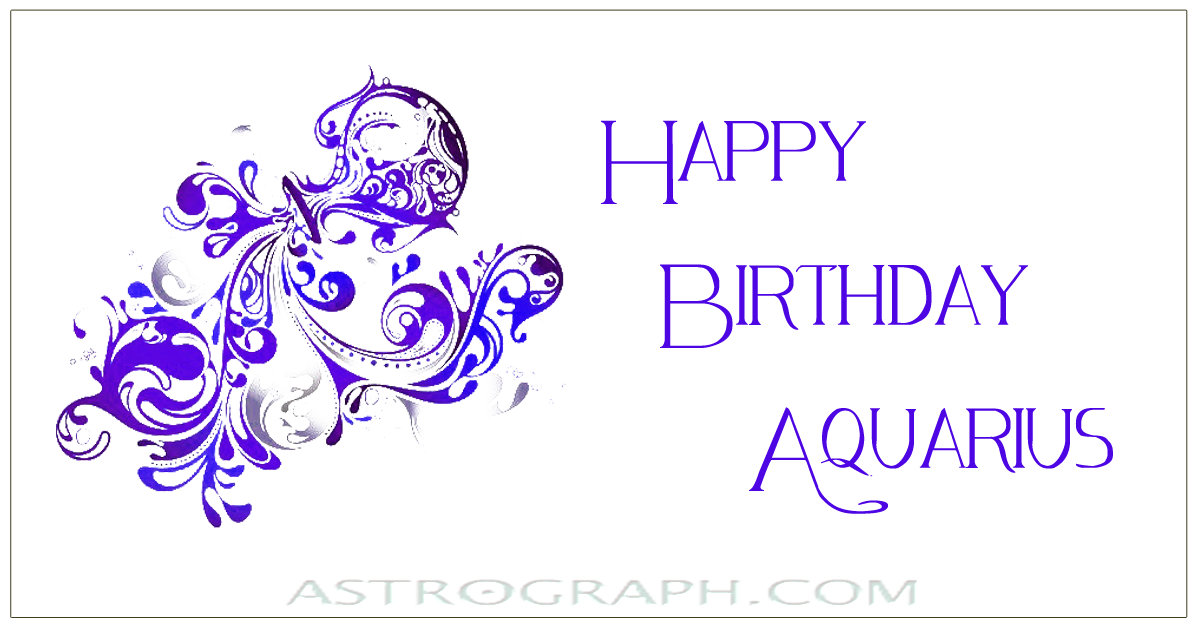 Happy Birthday Aquarius!