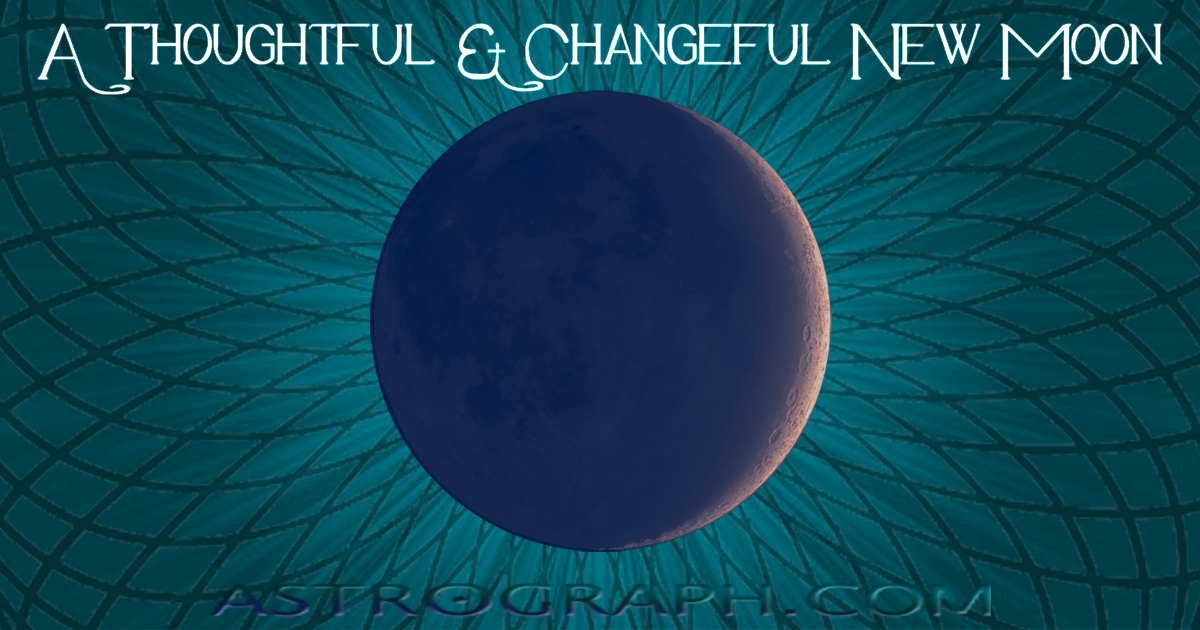A Thoughtful and Changeful New Moon