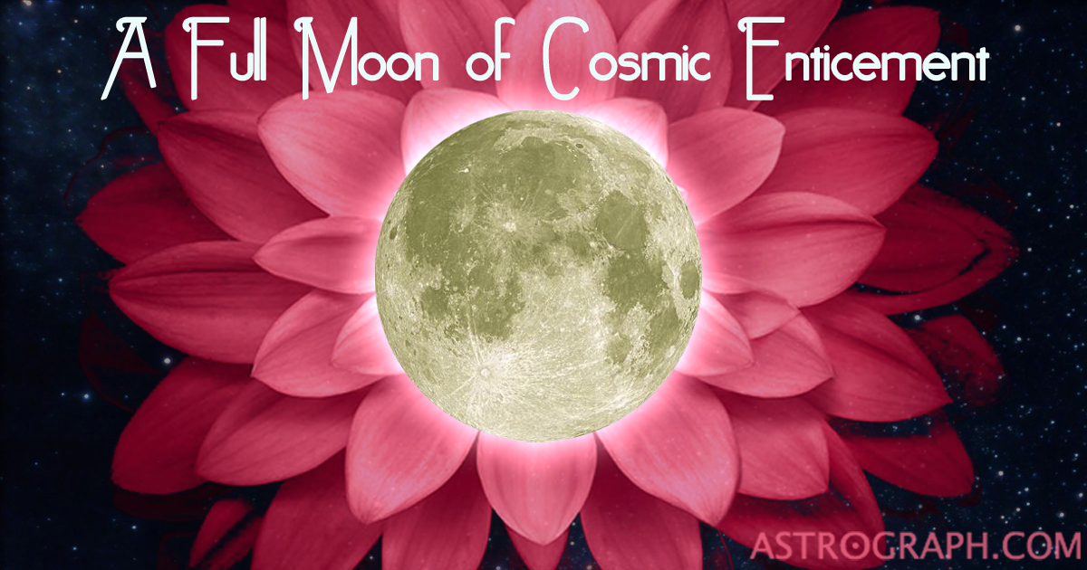 A Full Moon of Cosmic Enticement