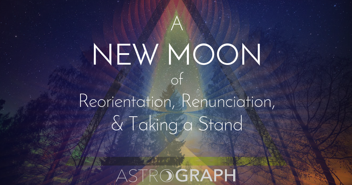 A New Moon of Reorientation, Renunciation, and Taking a Stand
