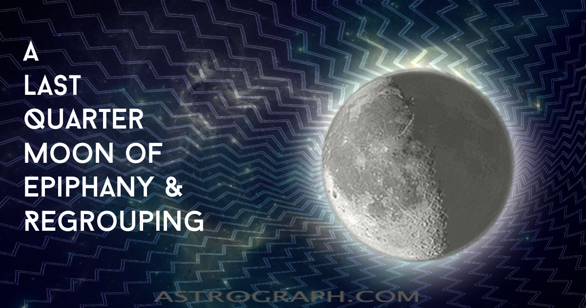 A Last Quarter Moon of Epiphany and Regrouping