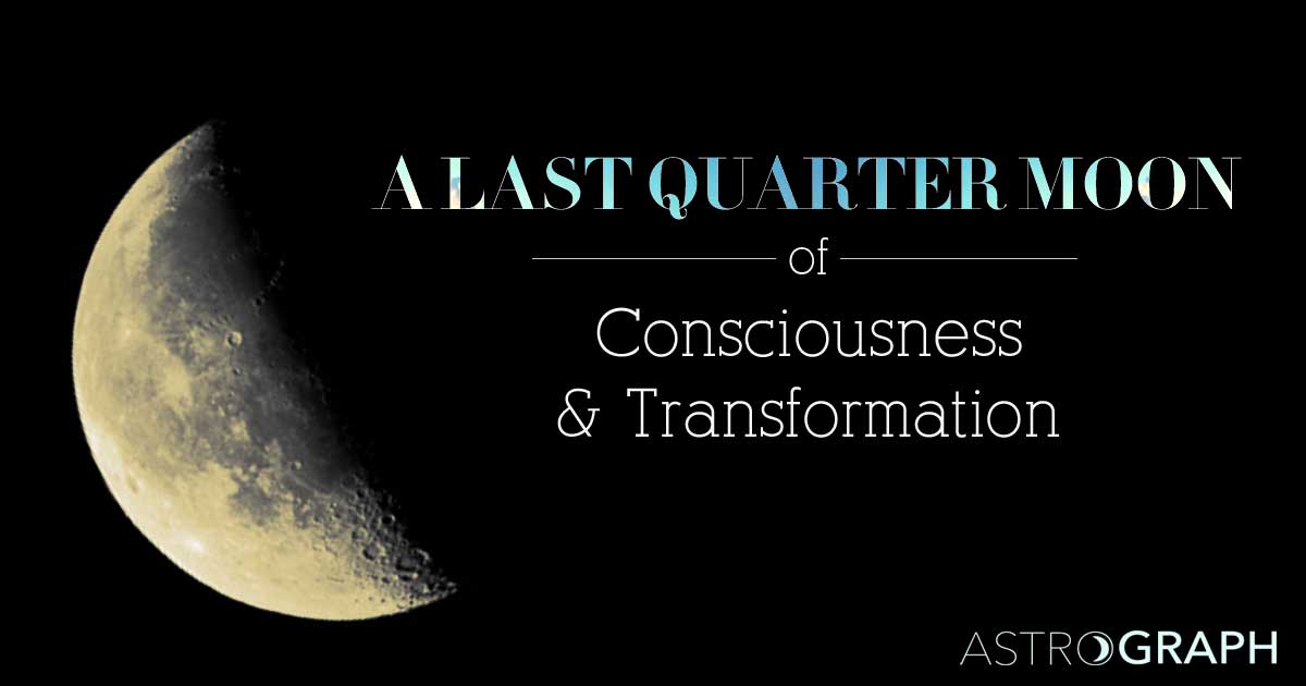 A Last Quarter Moon of Consciousness and Transformation