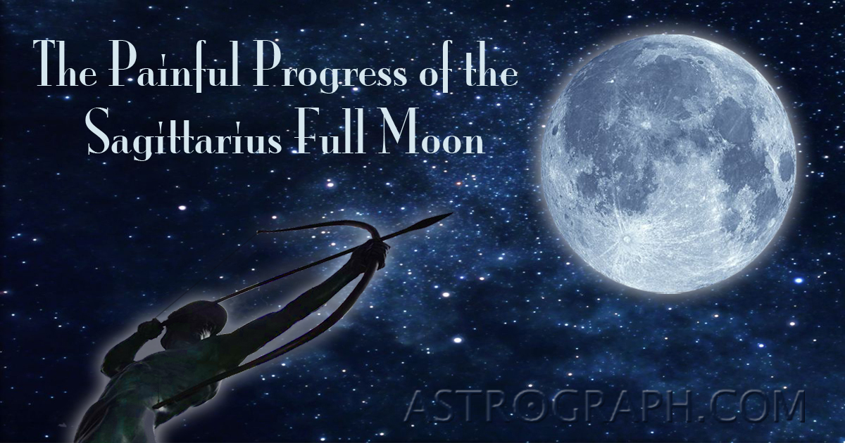 The Painful Progress of the Sagittarius Full Moon
