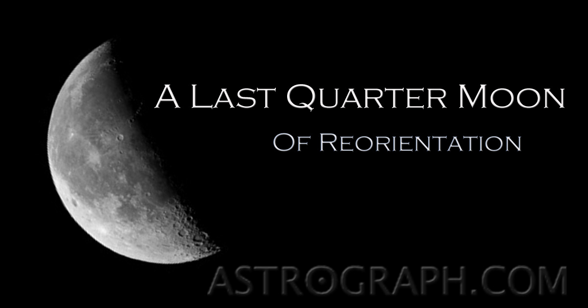 A Last Quarter Moon of Reorientation
