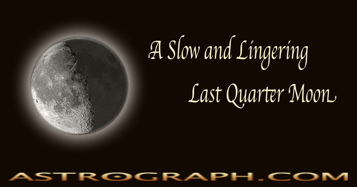 A Slow and Lingering Last Quarter Moon