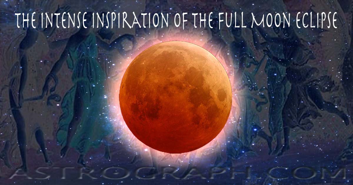 The Intense Inspiration of the Full Moon Eclipse