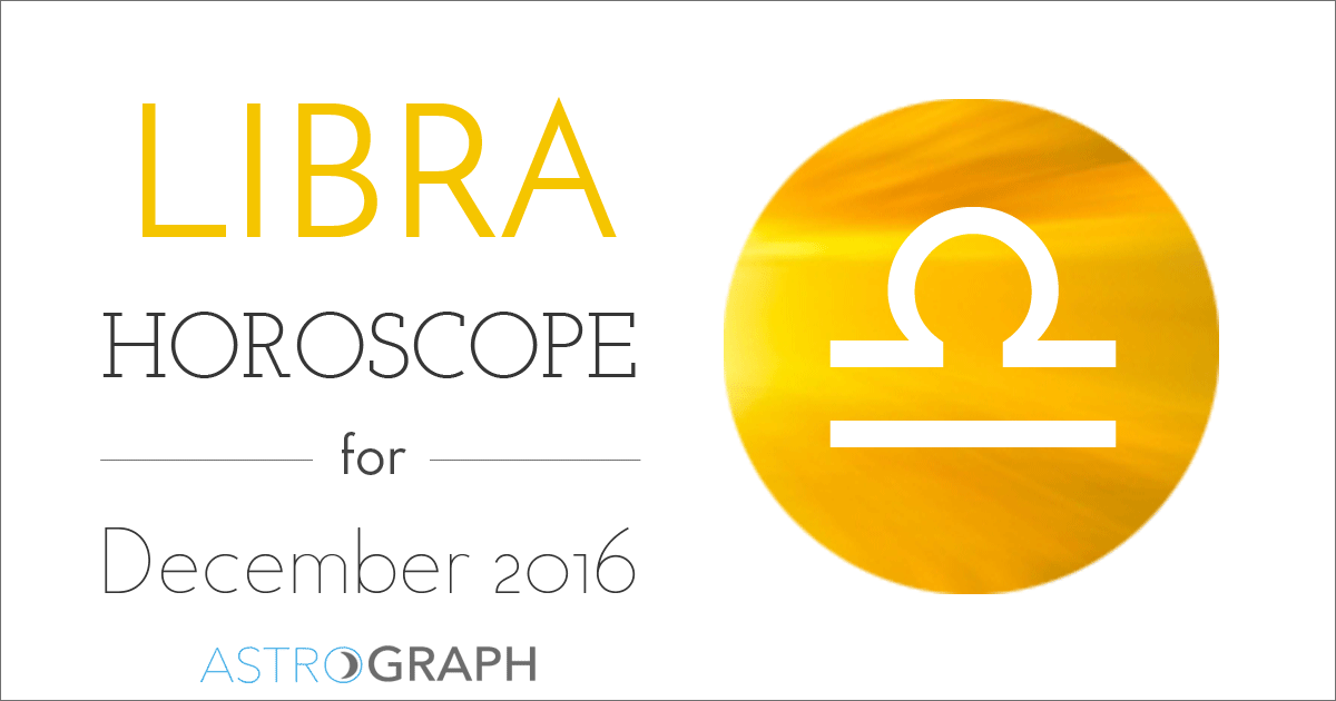 ASTROGRAPH Libra Horoscope for December 2016