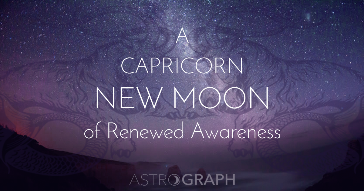 A Capricorn New Moon of Renewed Awareness