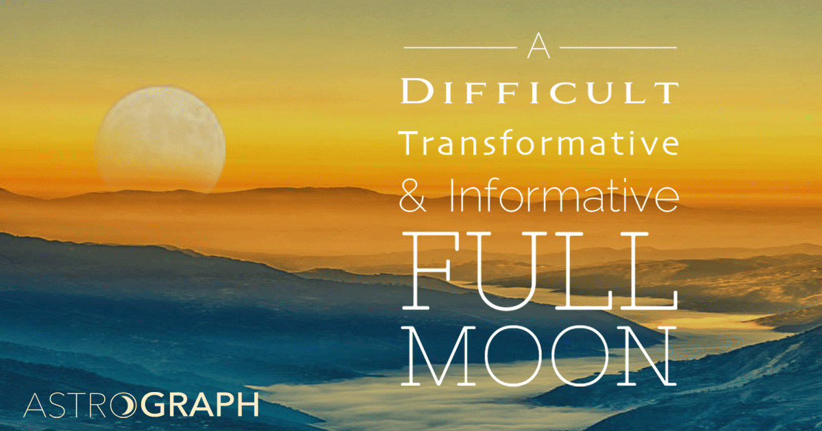 A Difficult, Transformative and Informative Full Moon