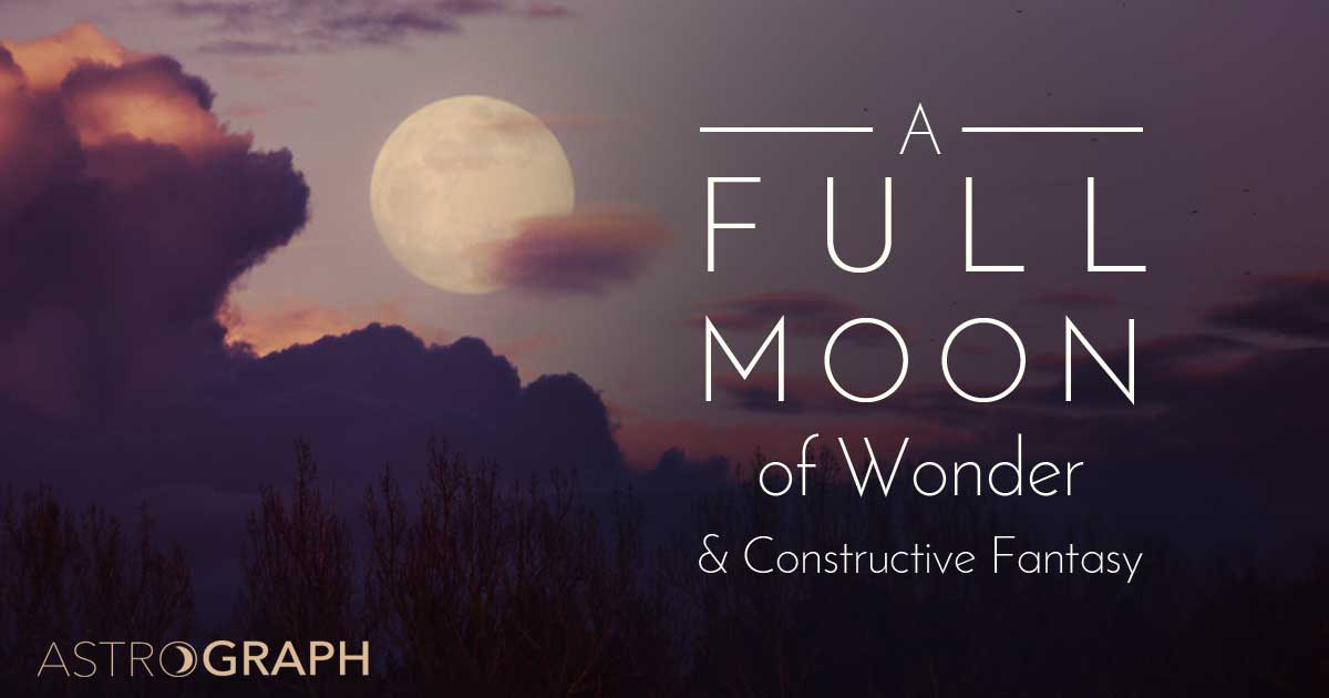 A Full Moon of Wonder and Constructive Fantasy 