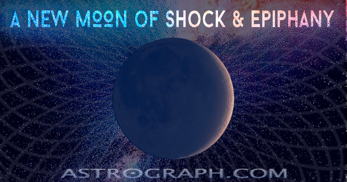 A New Moon of Shock and Epiphany