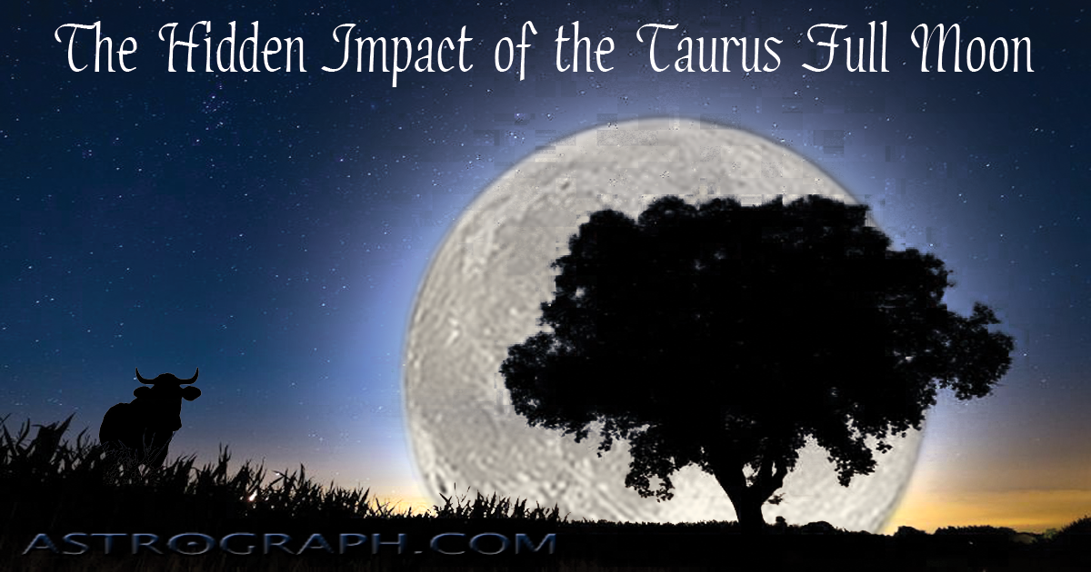 The Hidden Impact of the Taurus Full Moon