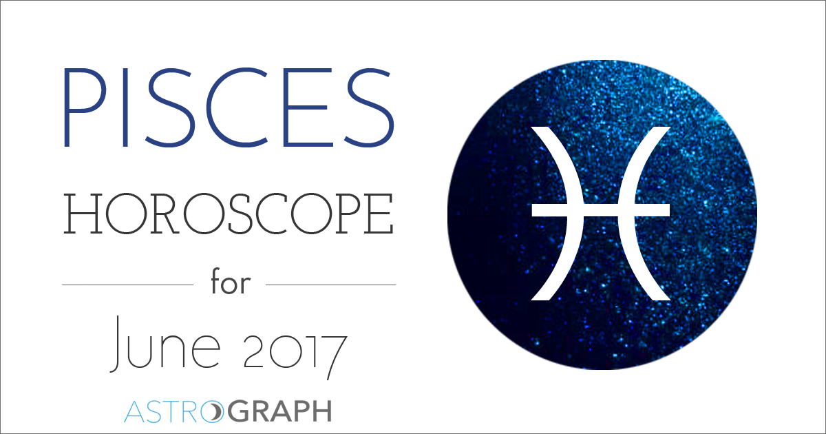 Pisces Horoscope for June 2017